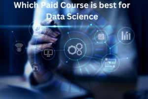 Read more about the article Which Paid Course is best for Data Science
