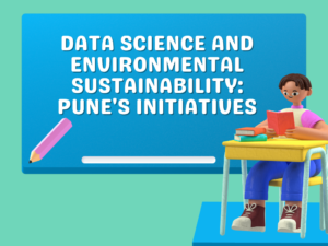 Read more about the article Data Science and Environmental Sustainability: Pune’s Initiatives
